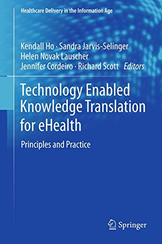 Stock image for Technology Enabled Knowledge Translation for eHealth: Principles and Practice (Healthcare Delivery in the Information Age) for sale by Lucky's Textbooks