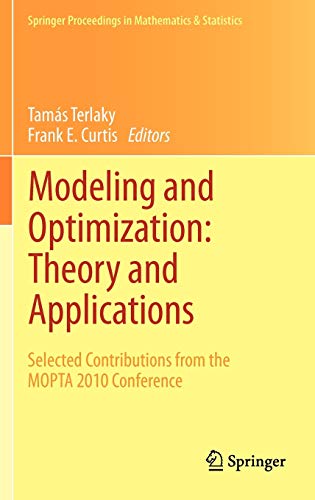 9781461439233: Modeling and Optimization: Theory and Applications : Selected Contributions from the MOPTA 2010 Conference: 21 (Springer Proceedings in Mathematics & Statistics)