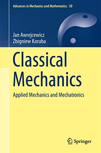 Imagen de archivo de Classical Mechanics: Applied Mechanics and Mechatronics (Advances in Mechanics and Mathematics) a la venta por Chiron Media