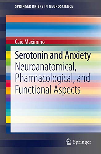 9781461440475: Serotonin and Anxiety: Neuroanatomical, Pharmacological, and Functional Aspects