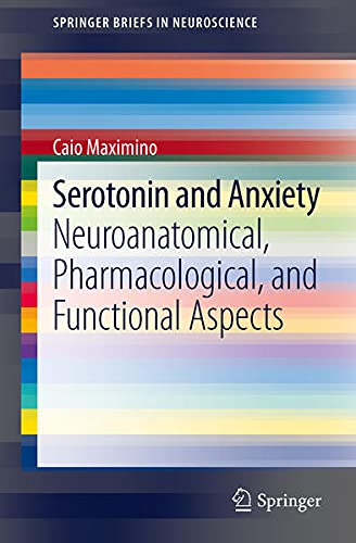 9781461440482: Serotonin and Anxiety: Neuroanatomical, Pharmacological, and Functional Aspects