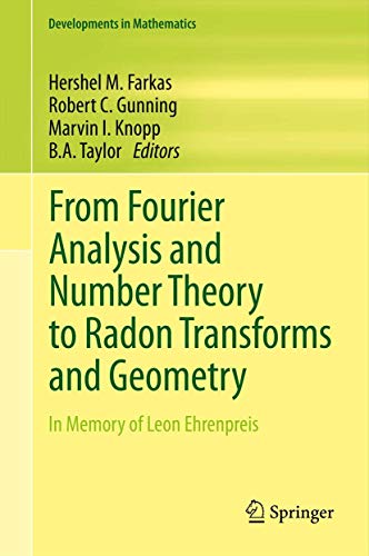 Stock image for From Fourier Analysis and Number Theory to Radon Transforms and Geometry. In Memory of Leon Ehrenpreis. for sale by Antiquariat im Hufelandhaus GmbH  vormals Lange & Springer