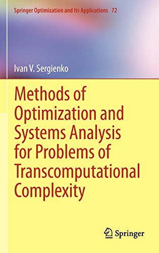 Stock image for Methods of Optimization and Systems Analysis for Problems of Transcomputational Complexity (Springer Optimization and Its Applications, 72) for sale by GF Books, Inc.