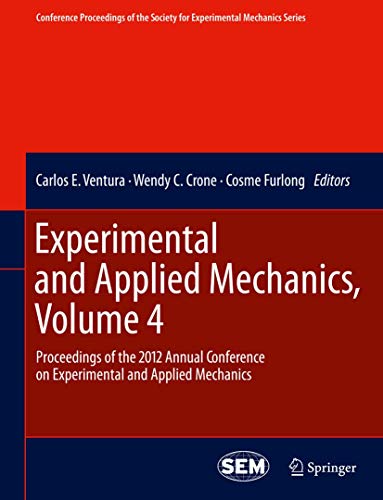 9781461442257: Experimental and Applied Mechanics, Volume 4: Proceedings of the 2012 Annual Conference on Experimental and Applied Mechanics: 34 (Conference ... Society for Experimental Mechanics Series)