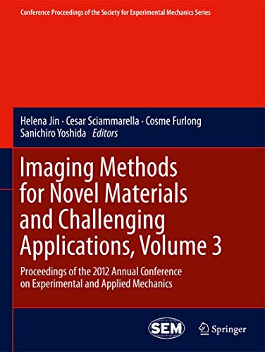 Stock image for Imaging Methods for Novel Materials and Challenging Applications, Volume 3 : Proceedings of the 2012 Annual Conference on Experimental and Applied Mechanics for sale by Buchpark