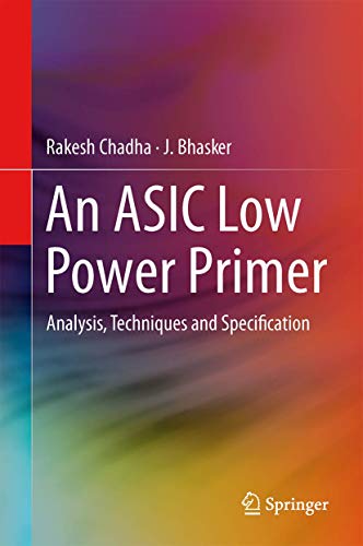 9781461442707: An ASIC Low Power Primer: Analysis, Techniques and Specification