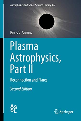 9781461442943: Plasma Astrophysics, Part II: Reconnection and Flares (Astrophysics and Space Science Library, 392)