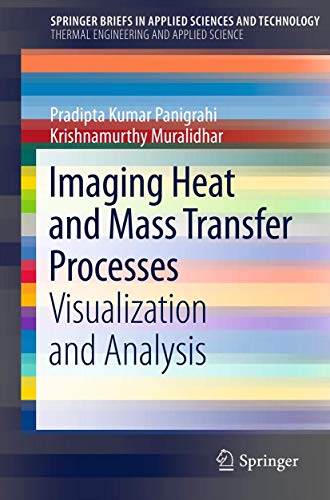 9781461447900: Imaging Heat and Mass Transfer Processes: Visualization and Analysis: 4 (SpringerBriefs in Applied Sciences and Technology)