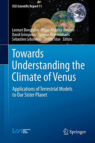 Stock image for Towards Understanding the Climate of Venus: Applications of Terrestrial Models to Our Sister Planet (ISSI Scientific Report Series, 11) for sale by Books From California