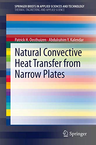 Natural Convective Heat Transfer from Narrow Plates (SpringerBriefs in Thermal Engineering and Applied Science) (9781461451570) by Oosthuizen, Patrick H. H.; Kalendar, Abdulrahim