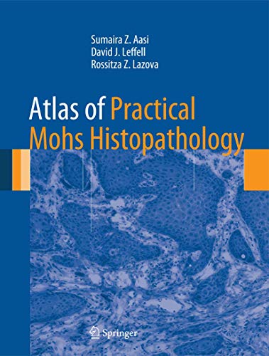 Beispielbild fr Atlas of Practical Mohs Histopathology zum Verkauf von GF Books, Inc.