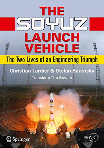 9781461454595: The Soyuz Launch Vehicle: The Two Lives of an Engineering Triumph (Springer-Praxis Books in Space Exploration)