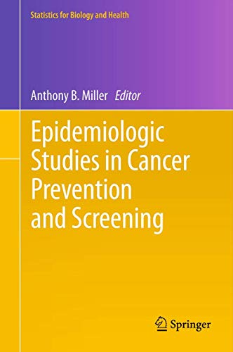 Stock image for Epidemiologic Studies in Cancer Prevention and Screening (Statistics for Biology and Health, Band 79) for sale by medimops