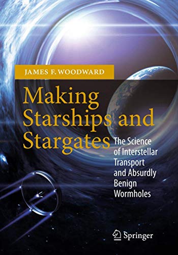 9781461456223: Making Starships and Stargates: The Science of Interstellar Transport and Absurdly Benign Wormholes (Space Exploration)