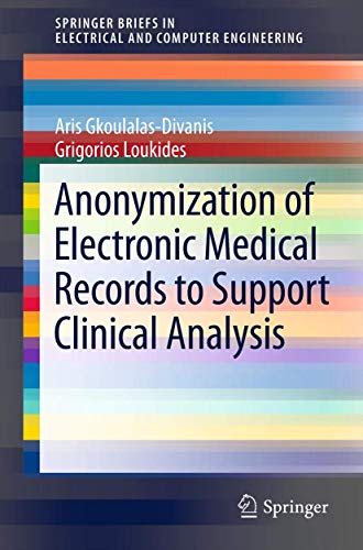 Stock image for Anonymization of Electronic Medical Records to Support Clinical Analysis (SpringerBriefs in Electrical and Computer Engineering) for sale by Reuseabook