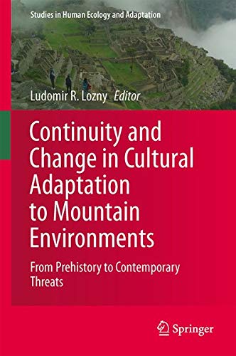 9781461457022: Continuity and Change in Cultural Adaptation to Mountain Environments: From Prehistory to Contemporary Threats