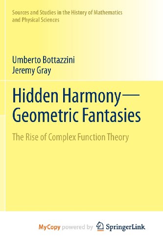 Hidden Harmony-Geometric Fantasies: The Rise of Complex Function Theory (9781461457268) by Umberto Bottazzini; Jeremy Gray