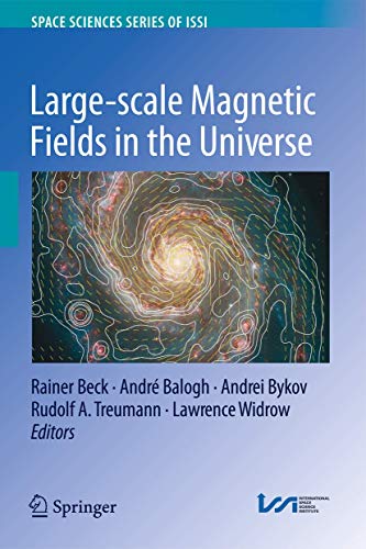 Stock image for Large-scale Magnetic Fields in the Universe (Space Sciences Series of ISSI, 39, Band 39) Beck, Rainer; Balogh, Andre; Bykov, D. V.; Treumann, Rudolf A. and Widrow, Lawrence for sale by online-buch-de