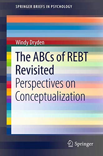 The ABCs of REBT Revisited: Perspectives on Conceptualization (SpringerBriefs in Psychology) (9781461457336) by Dryden, Windy