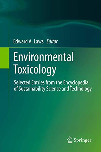 Environmental Toxicology: Selected Entries from the Encyclopedia of Sustainability Science and Technology - Laws, Edward A.