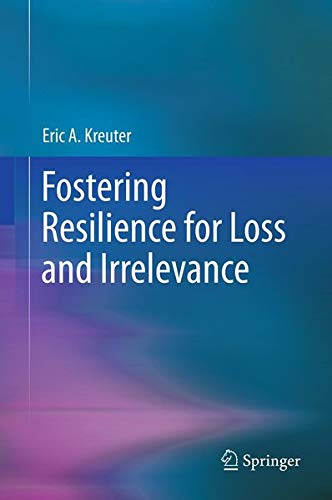 Fostering Resilience for Loss and Irrelevance.