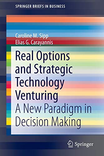 Stock image for Real Options and Strategic Technology Venturing: A New Paradigm in Decision Making (SpringerBriefs in Business) for sale by Chiron Media
