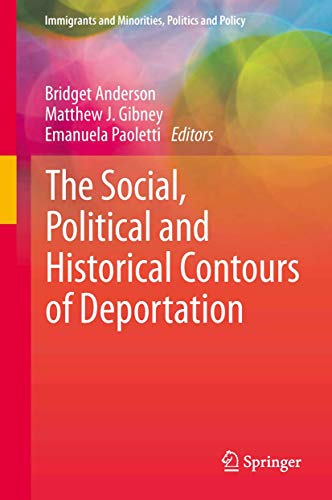 9781461458630: The Social, Political and Historical Contours of Deportation (Immigrants and Minorities, Politics and Policy)