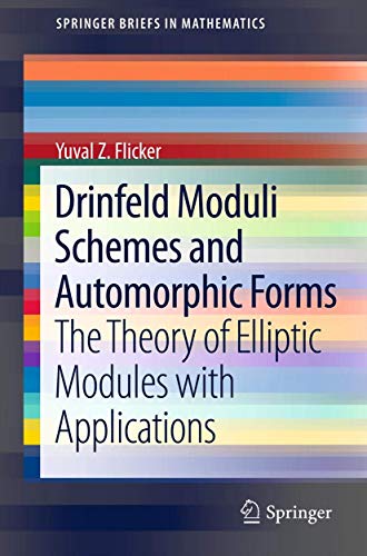 Stock image for Drinfeld Moduli Schemes and Automorphic Forms: The Theory of Elliptic Modules with Applications (SpringerBriefs in Mathematics) for sale by Lucky's Textbooks