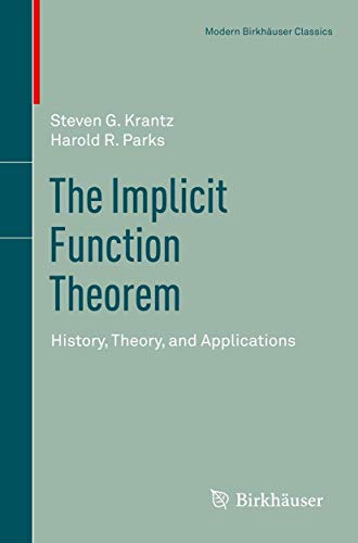 The Implicit Function Theorem: History, Theory, and Applications (Modern BirkhÃ¤user Classics) (9781461459804) by Krantz, Steven G. G.; Parks, Harold R.