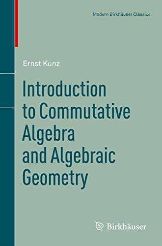 9781461459866: Introduction to Commutative Algebra and Algebraic Geometry