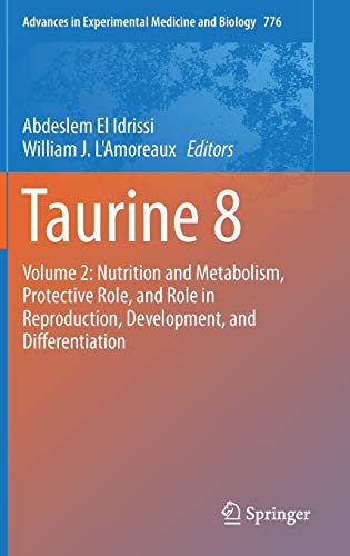 Stock image for Taurine 8: Volume 2: Nutrition and Metabolism, Protective Role, and Role in Reproduction, Development, and Differentiation (Advances in Experimental Medicine and Biology, 776) for sale by Phatpocket Limited