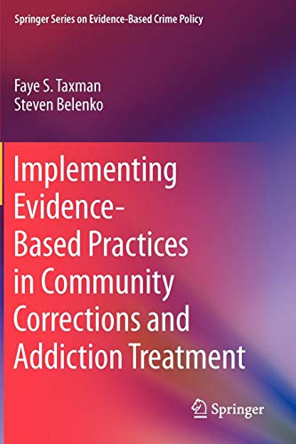 Imagen de archivo de Implementing Evidence-Based Practices in Community Corrections and Addiction Treatment (Springer Series on Evidence-Based Crime Policy) a la venta por Goodwill of Colorado