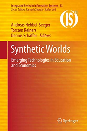9781461462859: Synthetic Worlds: Emerging Technologies in Education and Economics: 33 (Integrated Series in Information Systems)