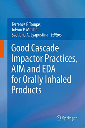 Stock image for Good Cascade Impactor Practices; AIM and EDA for Orally Inhaled Products for sale by Ria Christie Collections