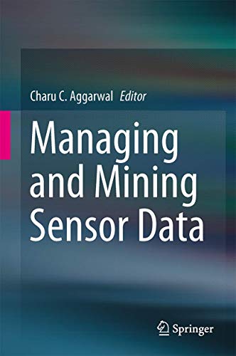 Stock image for Managing and Mining Sensor Data. for sale by Antiquariat im Hufelandhaus GmbH  vormals Lange & Springer