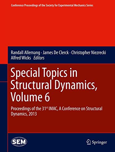 Beispielbild fr Special Topics in Structural Dynamics, Volume 6 Proceedings of the 31st IMAC, A Conference on Structural Dynamics, 2013 zum Verkauf von Buchpark