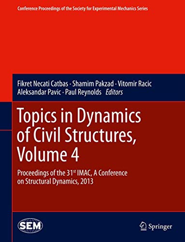 Imagen de archivo de Topics in Dynamics of Civil Structures, Volume 4. Proceedings of the 31st IMAC, A Conference on Structural Dynamics, 2013. a la venta por Antiquariat im Hufelandhaus GmbH  vormals Lange & Springer