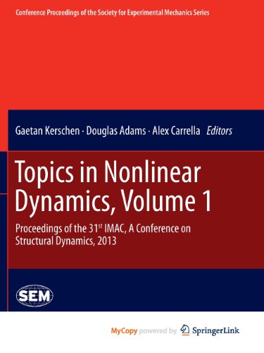 9781461465713: Topics in Nonlinear Dynamics, Volume 1: Proceedings of the 31st IMAC, A Conference on Structural Dynamics, 2013