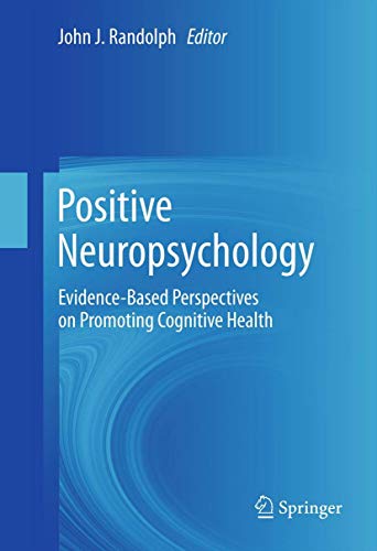 9781461466048: Positive Neuropsychology: Evidence-Based Perspectives on Promoting Cognitive Health