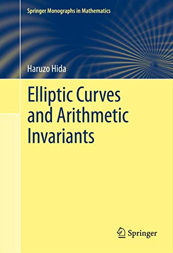 9781461466567: Elliptic Curves and Arithmetic Invariants (Springer Monographs in Mathematics)