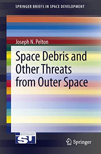 9781461467137: Space Debris and Other Threats from Outer Space (SpringerBriefs in Space Development)