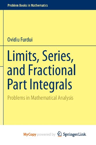 9781461467632: Limits, Series, and Fractional Part Integrals: Problems in Mathematical Analysis