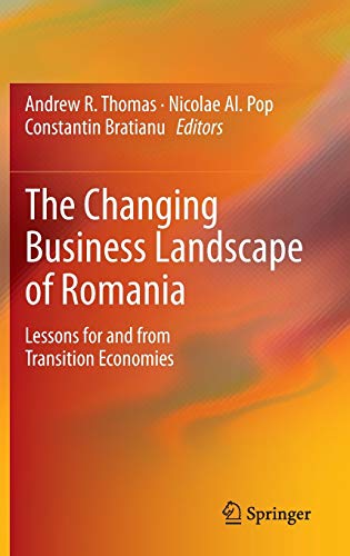 The Changing Business Landscape of Romania - Thomas, Andrew R.|Pop, Nicolae Al.|Bratianu, Constantin