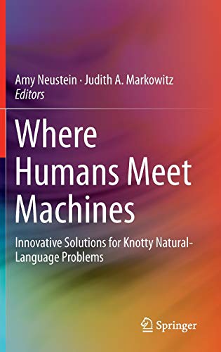 Stock image for Where Humans Meet Machines. Innovative Solutions for Knotty Natural-Language Problems. for sale by Antiquariat im Hufelandhaus GmbH  vormals Lange & Springer