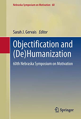 9781461469582: Objectification and (De)Humanization: 60th Nebraska Symposium on Motivation
