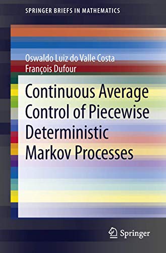 Continuous Average Control of Piecewise Deterministic Markov Processes (SpringerBriefs in Mathematics) (9781461469827) by Costa, Oswaldo Luiz Do Valle; Dufour, Francois