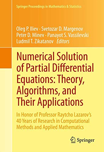 Beispielbild fr Numerical solution of partial differential equations: theory, algorithms, and their applications. In honor of professor Raytcho Lazarov's 40 years of research in computational methods and applied mathematics. zum Verkauf von Antiquariat im Hufelandhaus GmbH  vormals Lange & Springer