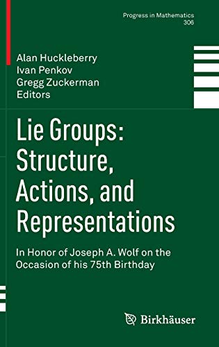 Beispielbild fr Lie Groups: Structure, Actions, and Representations : In Honor of Joseph A. Wolf on the Occasion of his 75th Birthday zum Verkauf von Blackwell's