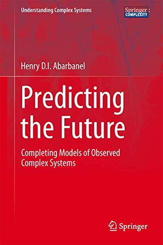 Stock image for Predicting the Future: Completing Models of Observed Complex Systems for sale by Revaluation Books