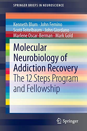 9781461472292: Molecular Neurobiology of Addiction Recovery: The 12 Steps Program and Fellowship (SpringerBriefs in Neuroscience)